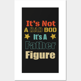 Funny Dad Saying - It's Not A Dad Bod It's A Father Figure Design - Father's Day Gift idea Posters and Art